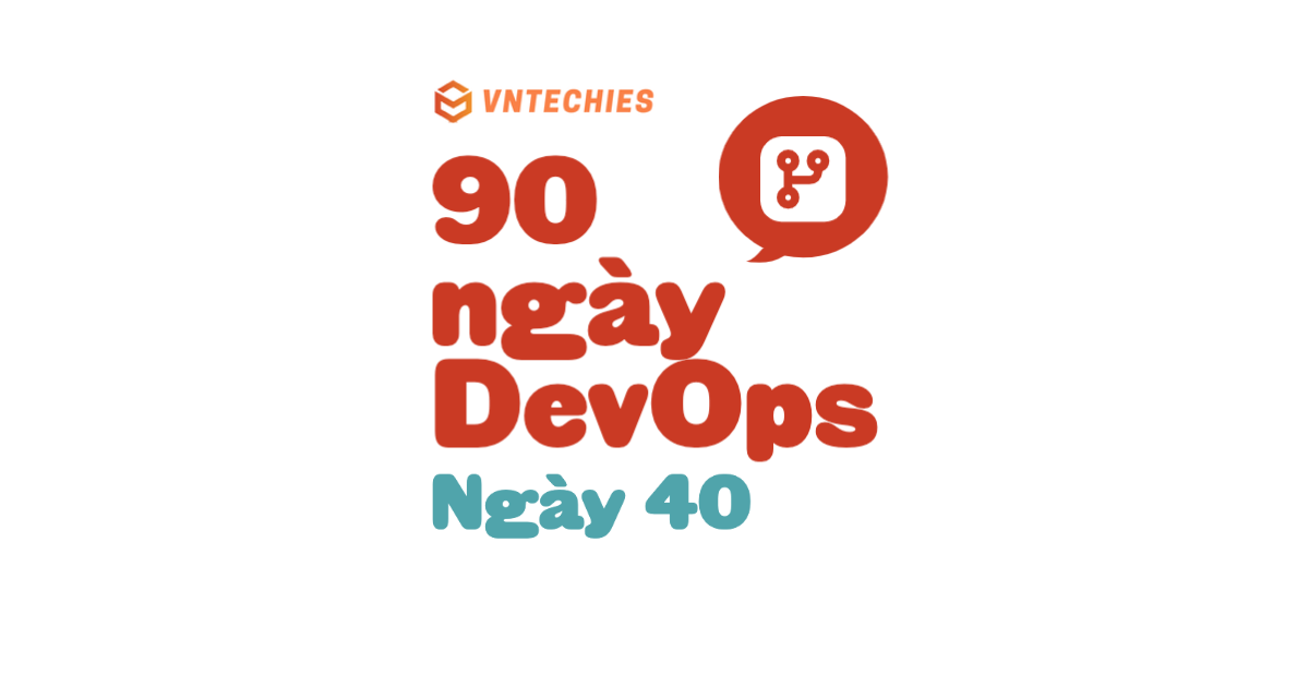 Ngày 40 - Mạng xã hội dành cho code